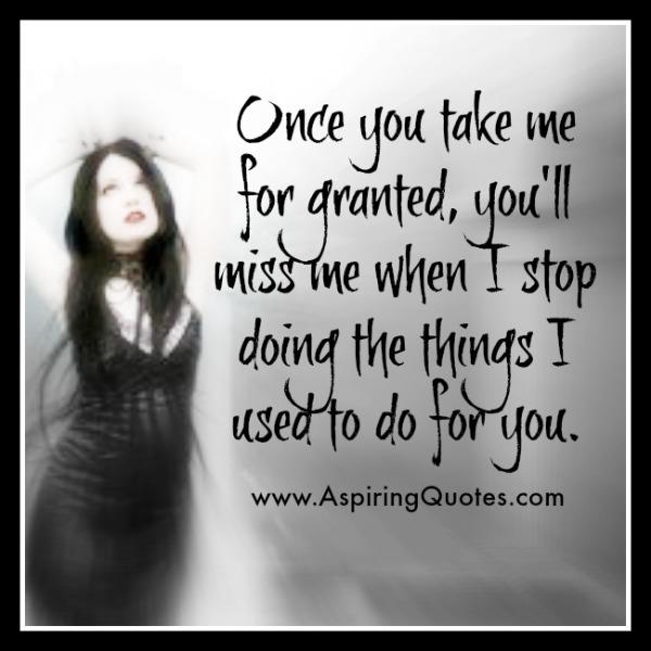 Once anyone took you for granted - Aspiring Quotes