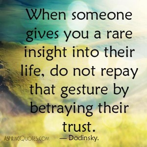 Never ever betray anyone's trust - Aspiring Quotes